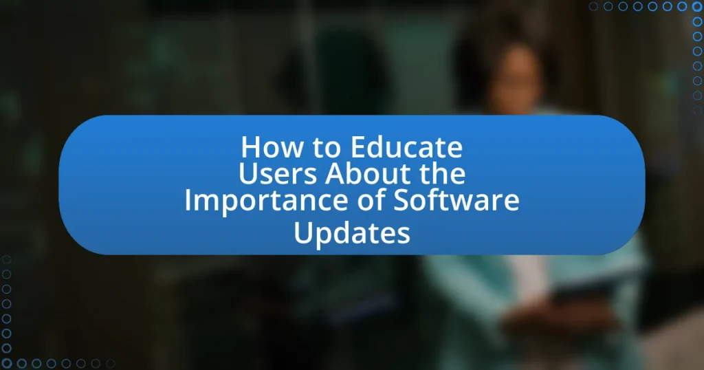 How to Educate Users About the Importance of Software Updates