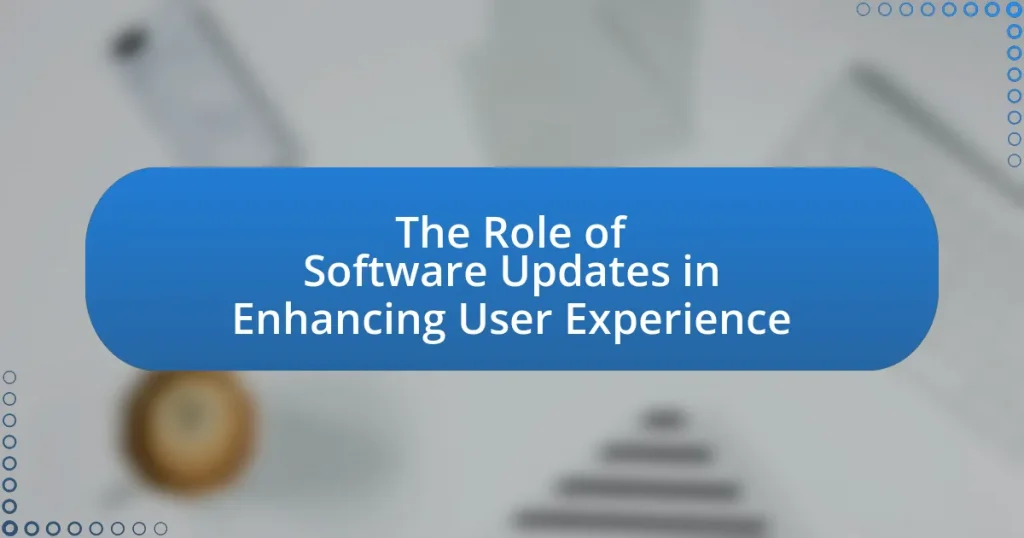 The Role of Software Updates in Enhancing User Experience