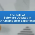 The Role of Software Updates in Enhancing User Experience