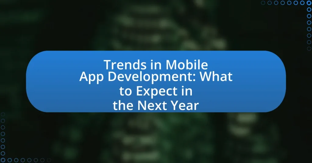 Trends in Mobile App Development: What to Expect in the Next Year