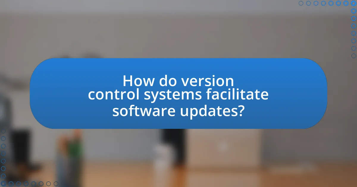 How do version control systems facilitate software updates?