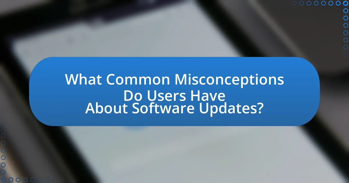 What Common Misconceptions Do Users Have About Software Updates?