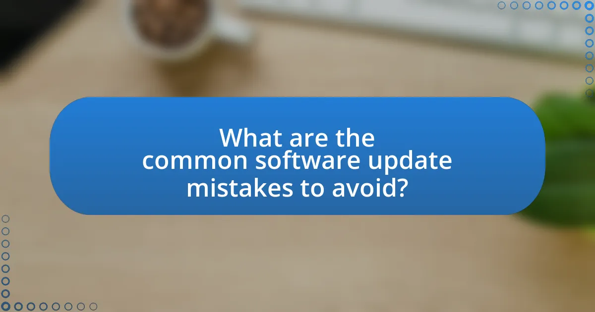What are the common software update mistakes to avoid?