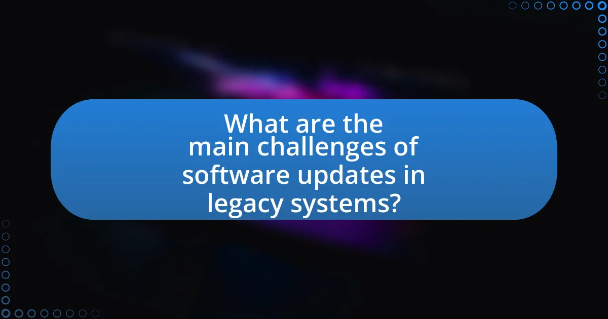 What are the main challenges of software updates in legacy systems?