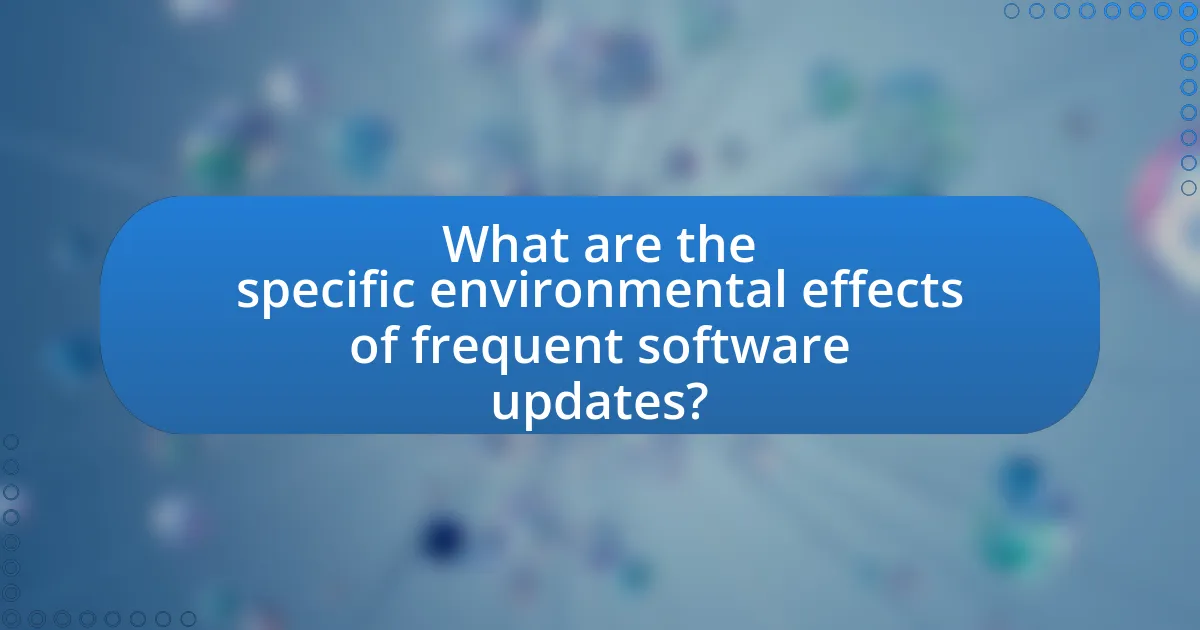 What are the specific environmental effects of frequent software updates?