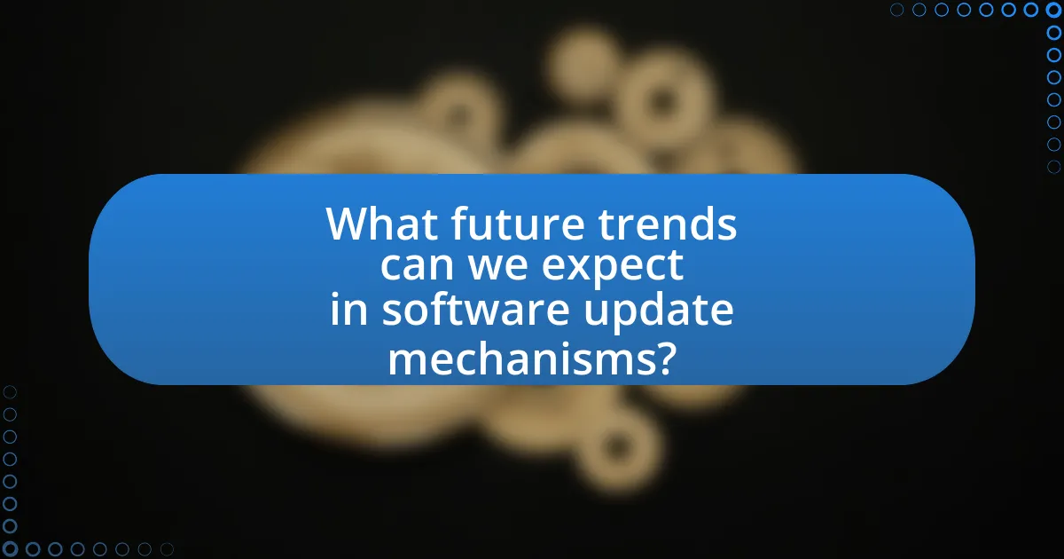 What future trends can we expect in software update mechanisms?
